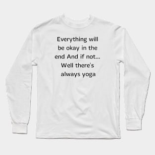 There's Always Yoga Long Sleeve T-Shirt